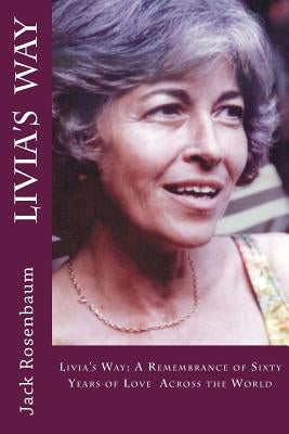 Livia's Way: 30 Years of Love Across Europe by Rosenbaum, Jack