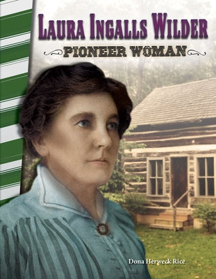 Laura Ingalls Wilder: Pioneer Woman by Herweck Rice, Dona