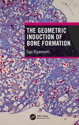 The Geometric Induction of Bone Formation by Ripamonti, Ugo