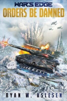 Orders Be Damned: A War's Edge Standalone Novel (Berserkers) (War's Edge: Berserkers) by Aslesen, Ryan W.