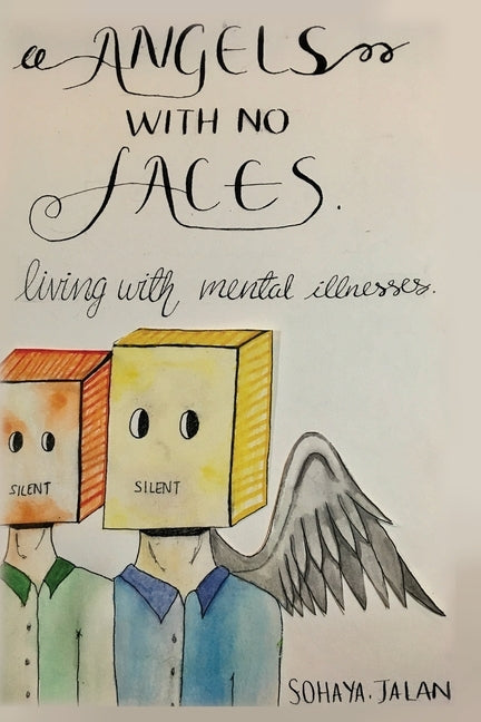 Angels With No Faces: Living With Mental Illnesses by Sohaya Jalan