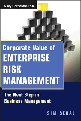 Corporate Value of Enterprise Risk Management: The Next Step in Business Management by Segal, Sim