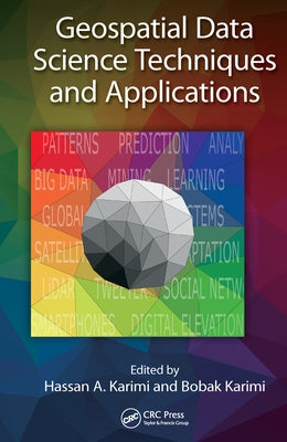 Geospatial Data Science Techniques and Applications by Karimi, Hassan A.