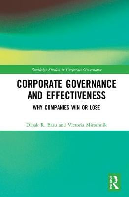 Corporate Governance and Effectiveness: Why Companies Win or Lose by Basu, Dipak R.