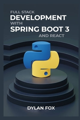 Full Stack Development With Spring Boot 3 And React by Fox, Dylan