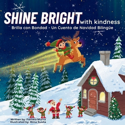 Shine Bright With Kindness A Holiday Picture Book in English and Spanish by Murra, Pamela