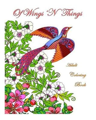 Of Wings 'N Things: Adult Coloring Book by Savage Ph. D., Bonnie Mae
