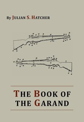 The Book of the Garand by Hatcher, Julian S.