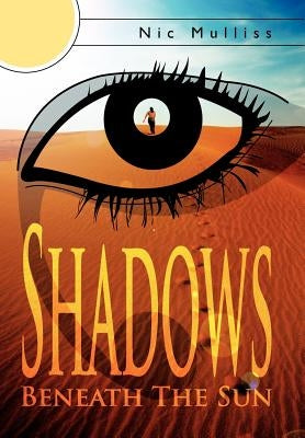 Shadows Beneath the Sun by Mulliss, Nic
