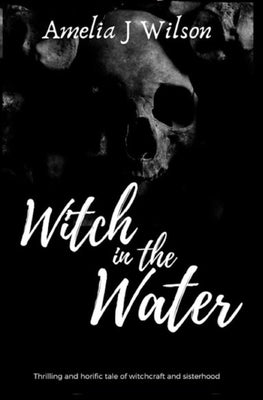 Witch in the Water by Wilson, Amelia J.