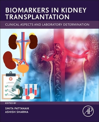 Biomarkers in Kidney Transplantation: Clinical Aspects and Laboratory Determination by Pattanaik, Smita