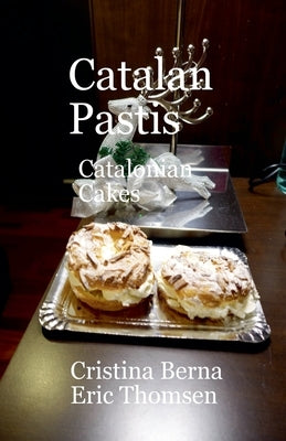 Catalan Pastis - Catalonian Cakes by Berna, Cristina