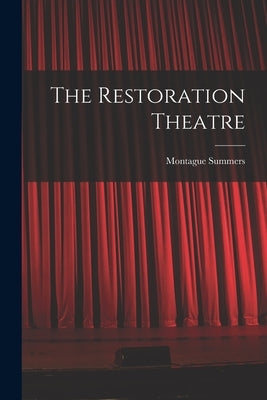 The Restoration Theatre by Summers, Montague 1880-1948