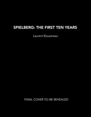 Spielberg: The First Ten Years by Bouzereau, Laurent