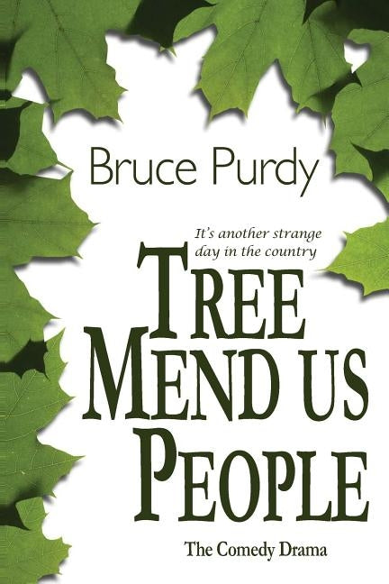 Tree Mend Us People: The comedy drama by Godden, Matthew