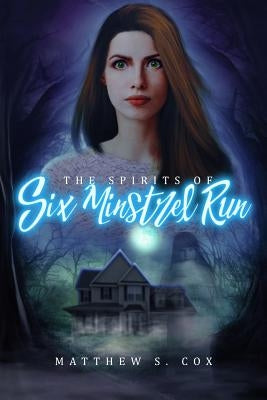 The Spirits of Six Minstrel Run by Cox, Matthew S.