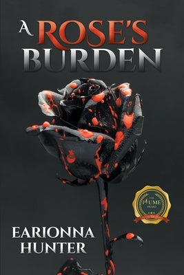 A Rose's Burden by Hunter, Earionna
