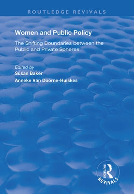 Women and Public Policy: The Shifting Boundaries Between the Public and Private Spheres by Baker, Susan