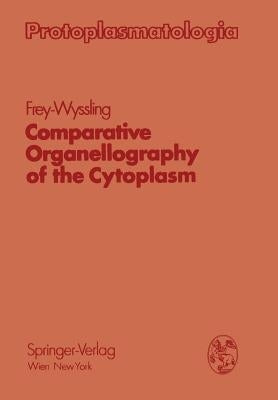 Comparative Organellography of the Cytoplasm by Frey-Wyssling, Albert