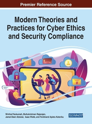Modern Theories and Practices for Cyber Ethics and Security Compliance by Yaokumah, Winfred