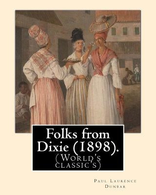 Folks from Dixie (1898). By: Paul Laurence Dunbar, Illustrated By: E. W. Kemble: Edward Windsor Kemble (January 18, 1861 - September 19, 1933), usu by Kemble, E. W.