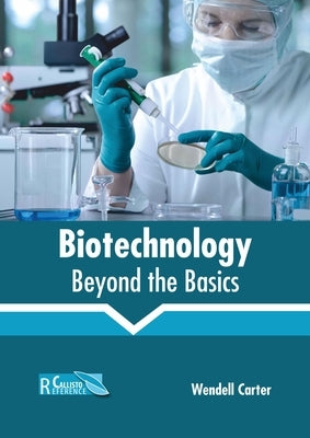 Biotechnology: Beyond the Basics by Carter, Wendell