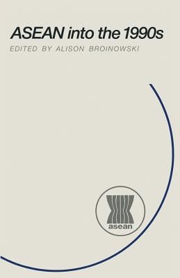 ASEAN Into the 1990s by Broinowski, A.