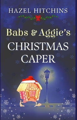 Babs & Aggie's Christmas Caper by Hitchins, Hazel