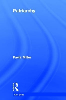Patriarchy by Miller, Pavla