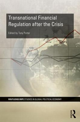 Transnational Financial Regulation after the Crisis by Porter, Tony