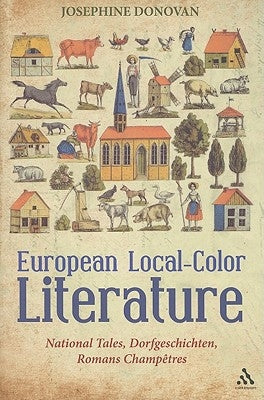European Local-Color Literature: National Tales, Dorfgeschichten, Romans Champetres by Donovan, Josephine