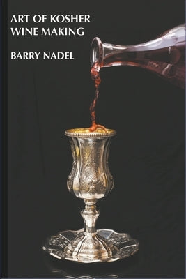Art of Kosher Wine Making by Nadel, Barry