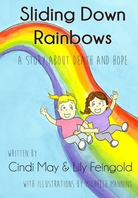 Sliding Down Rainbows: A story about death and hope by Feingold, Lily