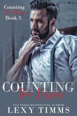 Counting the Kisses: Billionaire Workplace Steamy Romance by Timms, Lexy