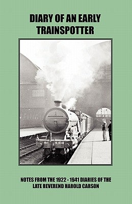 Diary of an Early Trainspotter by Carson, John