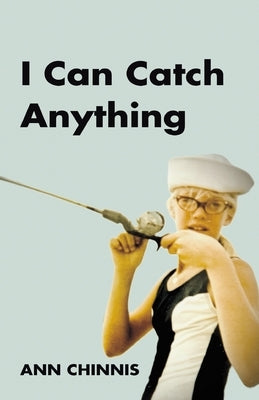 I Can Catch Anything by Chinnis, Ann