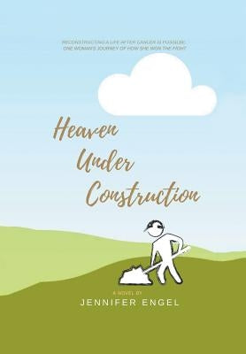 Heaven Under Construction by Engel, Jennifer