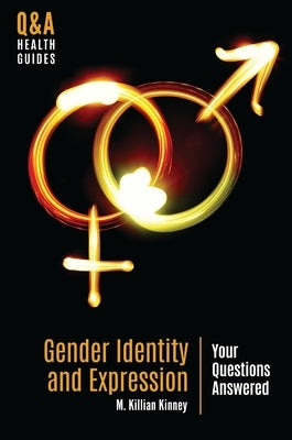 Gender Identity and Expression: Your Questions Answered by Kinney, M. Killian