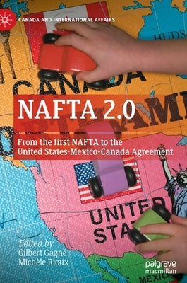 NAFTA 2.0: From the First NAFTA to the United States-Mexico-Canada Agreement by Gagné, Gilbert