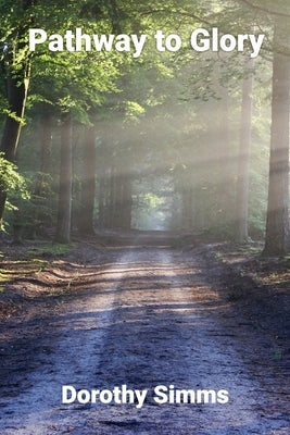 Pathway To Glory by Simms, Dorothy