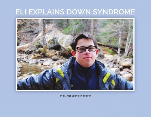 Eli Explains Down Syndrome by Cooper, Jennifer