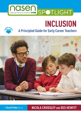 Inclusion: A Principled Guide for Early Career Teachers by Crossley, Nicola