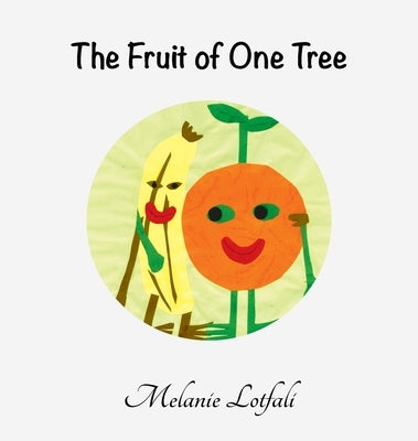 The Fruit of One Tree by Lotfali, Melanie