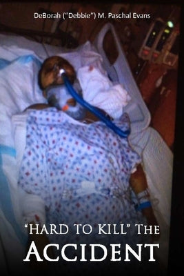 Hard to Kill: The Accident by M. Paschal Evans, Deborah (Debbie)