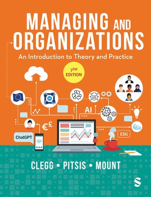 Managing and Organizations: An Introduction to Theory and Practice by Clegg, Stewart R.