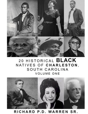 20 Historical Black Natives of Charleston: Volume One by Warren, Richard