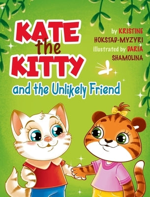 Kate the Kitty and the Unlikely Friend by Hokstad-Myzyri, Kristine