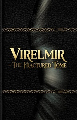 Virelmir: The Fractured Tome by Varelian, Lucien R.