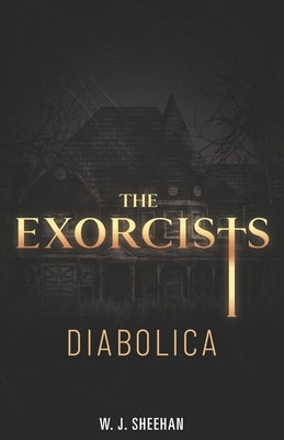 The Exorcists: Diabolica by Sheehan, W. J.