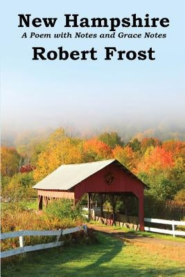 New Hampshire: A Poem with Notes and Grace Notes by Frost, Robert
